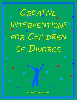 Creative Interventions for Children of Divorce  9780968519936 Front Cover