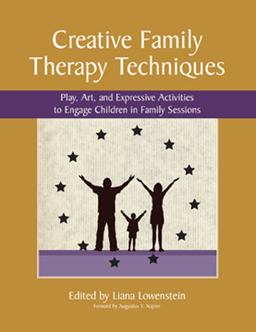 Creative Family Therapy Techniques Play, Art, and Expressive Activities to Engage Children in Family Sessions  9780968519967 Front Cover