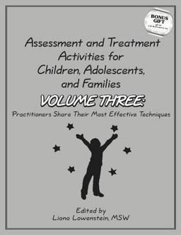 Assessment and Treatment Activities for Children, Adolescents and Families Volume 3: Practitioners Share Their Most Effective Techniques  9780968519974 Front Cover
