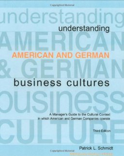 Understanding American and German Business Cultures : A Comparative Guide to the Cultural Context in Which American and German Companies Operate  9780968529300 Front Cover