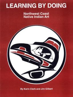 Learning by Doing Northwest Coast Native Indian Art  9780969297918 Front Cover
