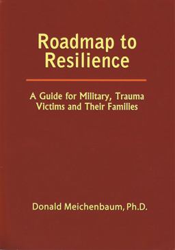 Roadmap to Resilience A Guide for Military, Trauma Victims, and Their Families  9780969884026 Front Cover