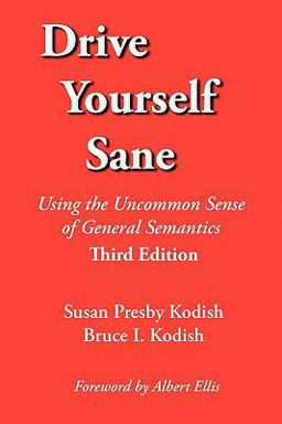 Drive Yourself Sane Using the Uncommon Sense of General Semantics 3rd 9780970066411 Front Cover