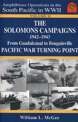 Solomons Campaigns, 1942-1943 From Guadalcanal to Bougainville, Pacific War Turning Point  9780970167873 Front Cover