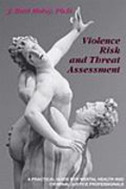 Violence Risk and Threat Assessment
