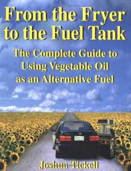 From the Fryer to the Fuel Tank The Complete Guide to Using Vegetable Oil As an Alternative Fuel 3rd 9780970722706 Front Cover