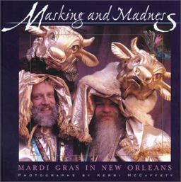 Masking and Madness Mardi Gras in New Orleans  9780970933614 Front Cover