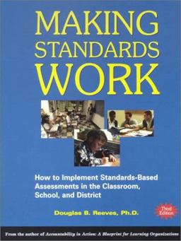 Making Standards Work How to Implement Standards-Based Assessments in the Classroom, School, and District 3rd 9780970945501 Front Cover