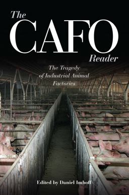 CAFO Reader The Tragedy of Industrial Animal Factories  9780970950055 Front Cover