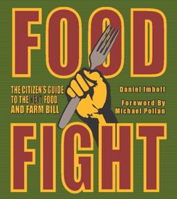 Food Fight The Citizen's Guide to the Next Food and Farm Bill  9780970950079 Front Cover