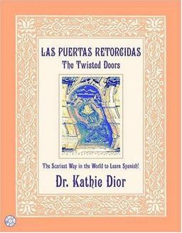 Puertas Retorcidas : The Scariest Way in the World to Learn Spanish!  9780971022720 Front Cover