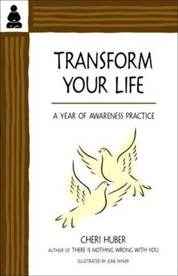 Transform Your Life A Year of Awareness Practice  9780971030954 Front Cover