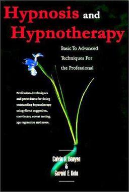 Hypnosis and Hypnotherapy : Basic to Advanced Techniques and Procedures for the Professional  9780971229006 Front Cover