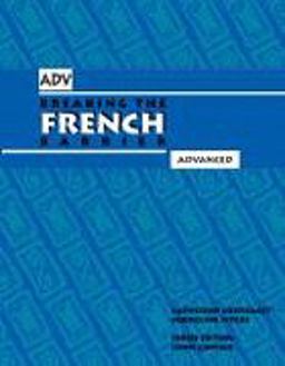 Breaking the French Barrier, Advanced Level / Student Edition Level III : The Language Series with All the Rules You Need to Know  9780971281745 Front Cover