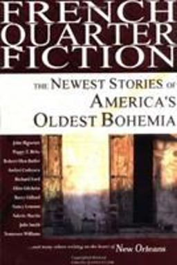 French Quarter Fiction The Newest Stories of America's Oldest Bohemia  9780971407671 Front Cover