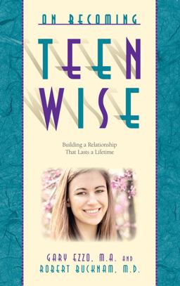 On Becoming Teenwise Building a Relationship That Lasts a Lifetime  9780971453258 Front Cover