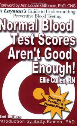 Normal Blood Test Scores Aren't Good Enough! : A Complete Guide to Understanding Preventive Blood Testing  9780971628304 Front Cover