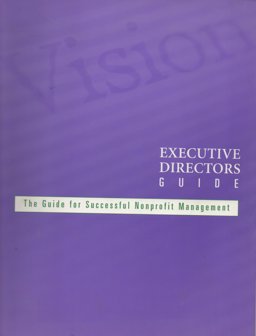Executive directors guide : The guide to successful nonprofit management 1st 2002 9780971742604 Front Cover