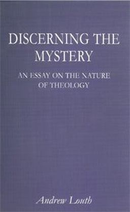 Discerning the Mystery : An Essay on the Nature of Theology  9780971748361 Front Cover