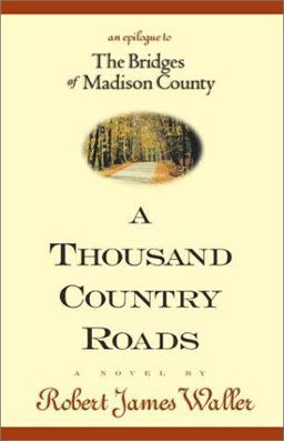 Thousand Country Roads An Epilogue to the Bridges of Madison County  9780971766716 Front Cover