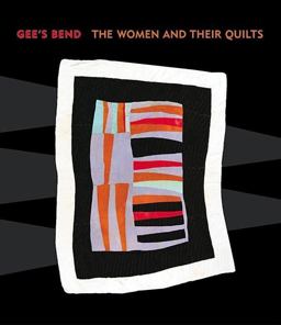 Gee's Bend The Women and Their Quilts  9780971910409 Front Cover