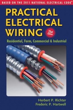 Practical Electrical Wiring: Residential, Farm, Commercial and Industrial Based on the 2011 National Electrical Code 21st 9780971977969 Front Cover