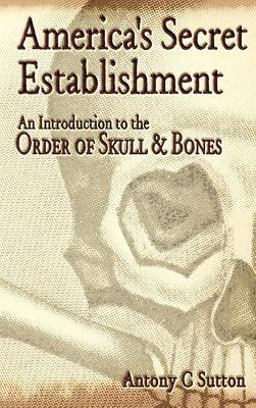 America's Secret Establishment An Introduction to the Order of Skull and Bones  9780972020749 Front Cover