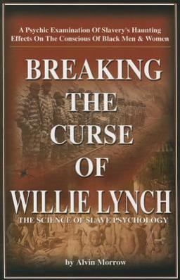Breaking the Curse of Willie Lynch : The Science of Slave Psychology  9780972035217 Front Cover