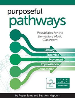 Purposeful Pathways, Book 2 Possibilities for the Music Classroom  9780972108591 Front Cover