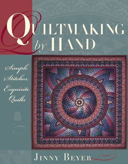 Quiltmaking by Hand Simple Stitches, Exquisite Quilts  9780972121828 Front Cover