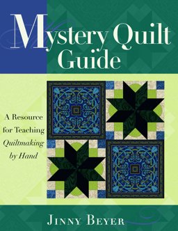 Mystery Quilt Guide : A Resource for Teaching Quiltmaking by Hand  9780972121880 Front Cover