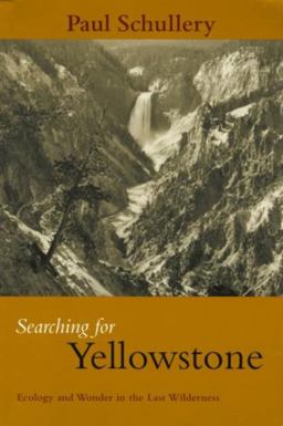 Searching for Yellowstone Ecology and Wonder in the Last Wilderness  9780972152211 Front Cover
