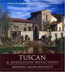 Tuscan and Andalusian Reflections : 20 Beautiful Homes Inspired by Old World Architecture  9780972153928 Front Cover