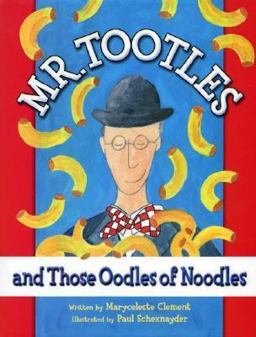Mr. Tootles and Those Oodles of Noodles  9780972170604 Front Cover