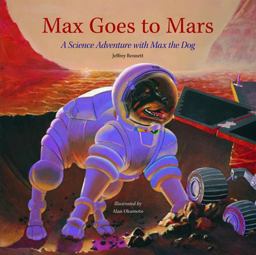 Max Goes to Mars A Science Adventure with Max the Dog  9780972181914 Front Cover