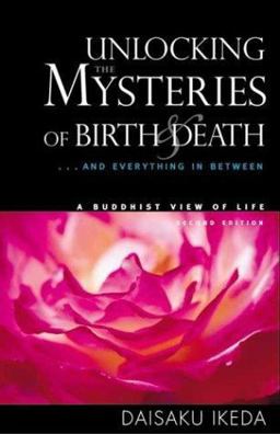 Unlocking the Mysteries of Birth and Death ... and Everything in Between, a Buddhist View Life 2nd 9780972326704 Front Cover