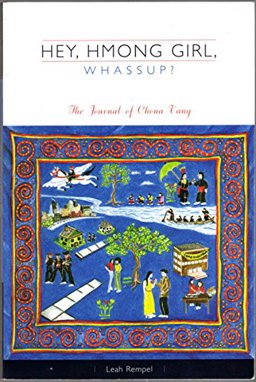 Hey, Hmong Girl, Whassup? The Journal of Choua Vang  9780972372152 Front Cover