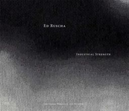 Ed Ruscha: Industrial Strength Ed Ruscha: Industrial Strength
