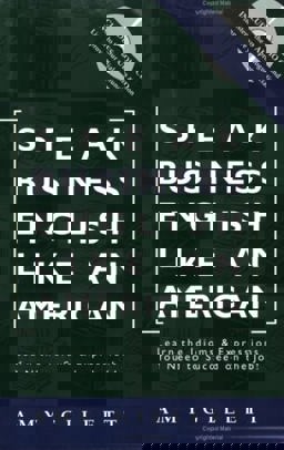 Speak Business English Like an American : Learn the Idioms and Expressions You Need to Succeed on the Job  9780972530064 Front Cover