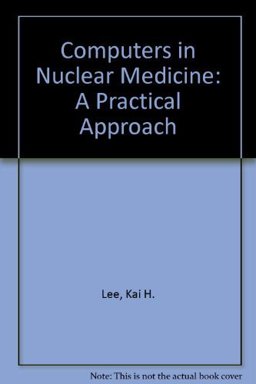 Computers in Nuclear Medicine : A Practical Approach 2nd 9780972647847 Front Cover