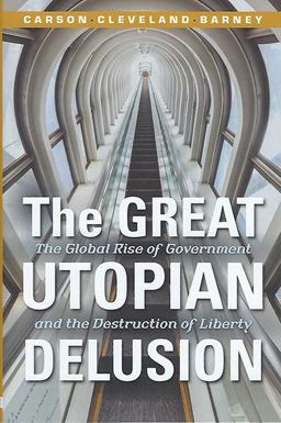 Great Utopian Delusion The Global Rise of Government and the Destruction of Liberty  9780972740135 Front Cover