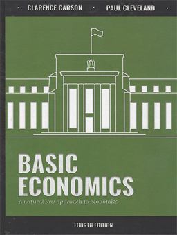 Basic Economics Fourth Edition A Natural Law Approach to Economics 4th 9780972740142 Front Cover