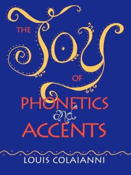 Joy of Phonetics and Accents  9780972745000 Front Cover