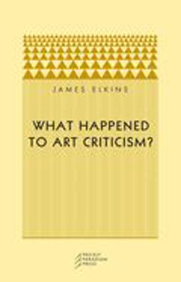 What Happened to Art Criticism?  9780972819633 Front Cover