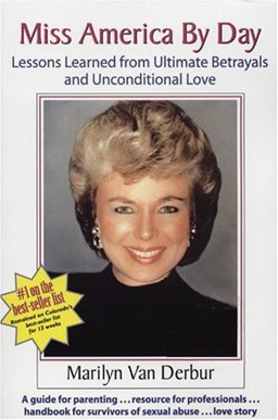 Miss America by Day : Lessons Learned from Ultimate Betrayals and Unconditional Love  9780972829854 Front Cover