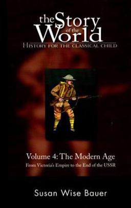 Story of the World: History for the Classical Child, Volume 4 The Modern Age -- from Victoria's Empire to the End of the USSR  9780972860338 Front Cover