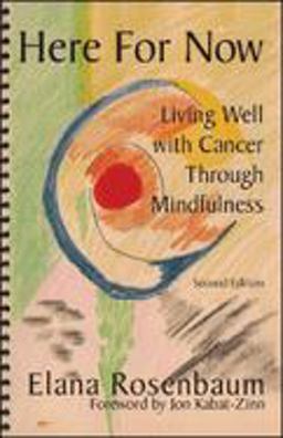 Here for Now Living Well with Cancer Through Mindfulness 2nd 9780972919128 Front Cover