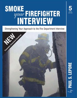 Smoke Your Firefighter Interview Strengthening Your Approach to the Fire Department Interview 5th 9780972993456 Front Cover