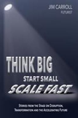 Think Big, Start Small, Scale Fast Think Big, Start Small, Scale Fast
