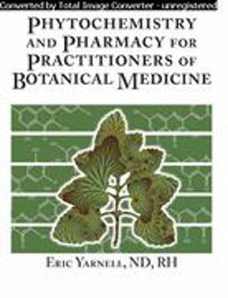 Phytochemistry and Pharmacy for Practitioners of Botanical Medicine  9780974117812 Front Cover